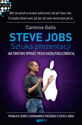 okładka Steve Jobs: Sztuka prezentacji. Jak świetnie wypaść przed każdą publicznością książka | Carmine Gallo