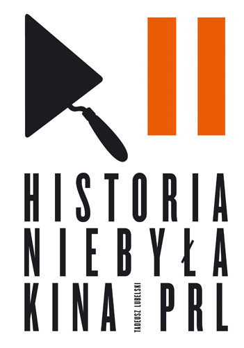 okładka Historia niebyła kina PRL książka | Tadeusz Lubelski