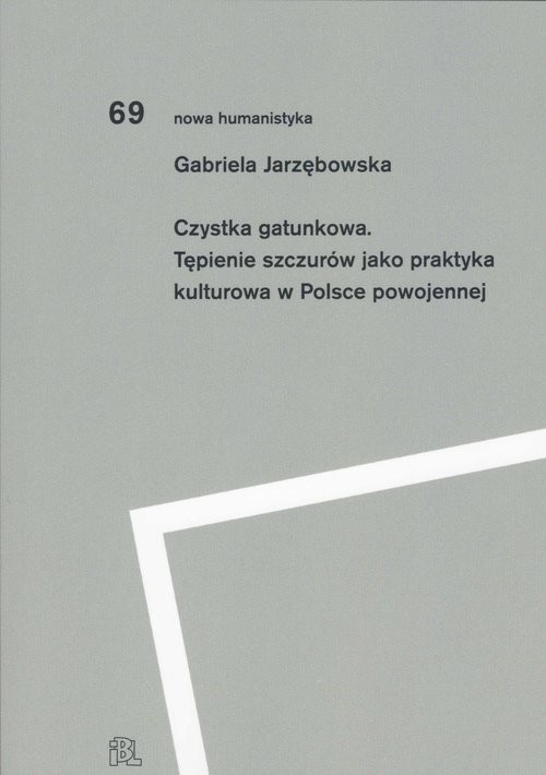 okładka Czystka gatunkowa Tępienie szczurów jako praktyka kulturowa w Polsce powojennej książka | Gabriela Jarzębowska