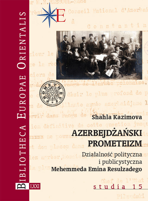 okładka Azerbejdżański prometeizm Działalność polityczna i publicystyczna Mehemmeda Emina Resulzadego książka | Shahla Kazimova