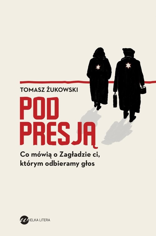 okładka Pod presją Co mówią o Zagładzie ci, którym odbieramy głos książka | Tomasz Żukowski