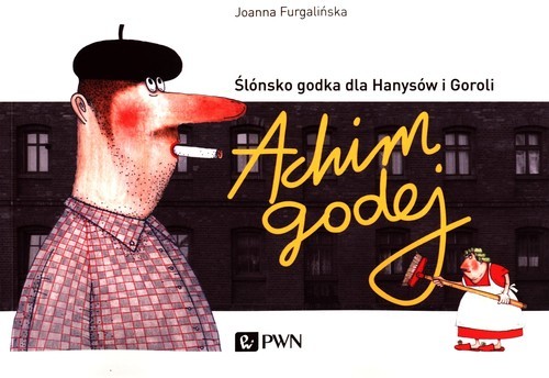 okładka Achim godej Ślónsko godka dla Hanysów i Goroli książka | Joanna Furgalińska