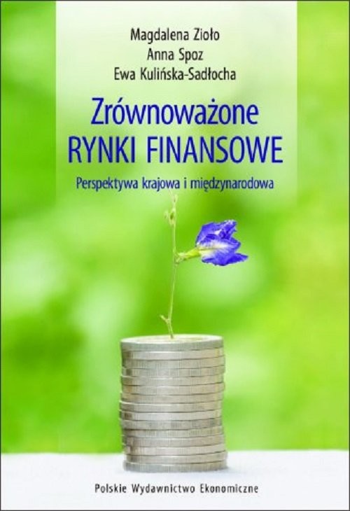 okładka Zrównoważone rynki finansowe - perspektywa krajowa i międzynarodowa książka | Magdalena Zioło, Anna Spoz, Ewa Kulińska-Sadłocha