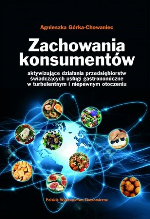 okładka Zachowania konsumentów aktywizujące działania przedsiębiorstw świadczących usługi gastronomiczne w t książka | Agnieszka Górka-Chowaniec