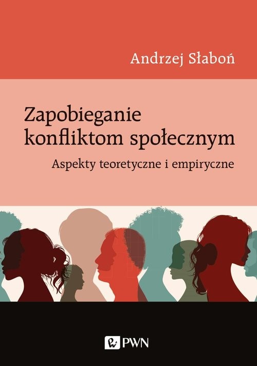 okładka Zapobieganie konfliktom społecznym Aspekty teoretyczne i empiryczne książka | Andrzej Słaboń