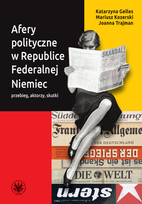 okładka Afery polityczne w Republice Federalnej Niemiec przebieg, aktorzy, skutki książka | Gelles Katarzyna, Kozerski Mariusz, Joanna Trajman