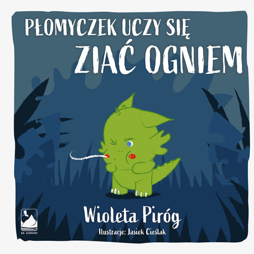 okładka Płomyczek uczy się ziać ogniem książka | Wioleta Piróg