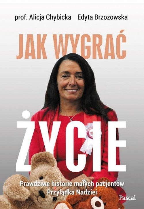 okładka Jak wygrać życie Prawdziwe historie pacjentów przylądka nadziei książka | prof. Alicja Chybicka, Edyta Brzozowska