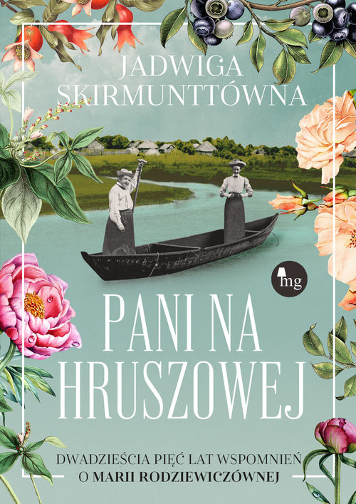 okładka Pani na Hruszowej. Dwadzieścia pięć lat wspomnień o Marii Rodziewiczównie książka | Skirmunttówna Jadwiga