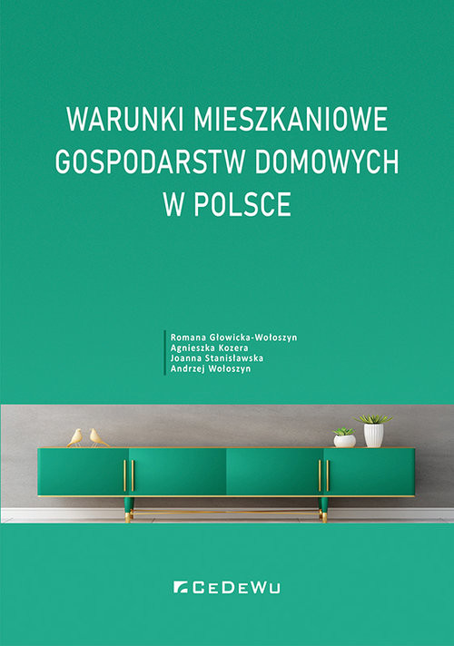 okładka Warunki mieszkaniowe gospodarstw domowych w Polsce książka | Romana Głowicka-Wołoszyn, Agnieszka Kozera, Joanna Stanisławska, Andrzej Wołoszyn