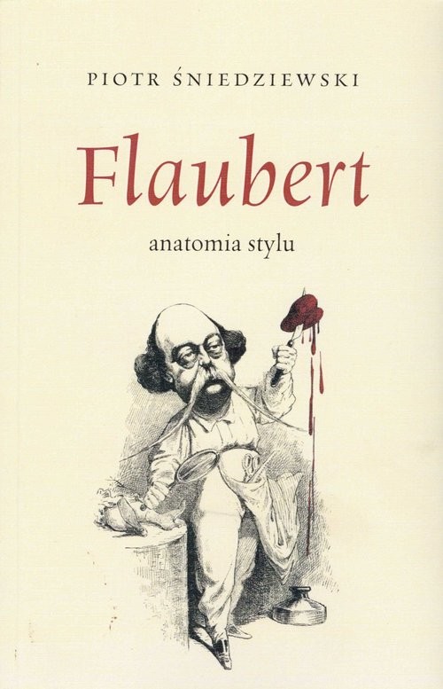 okładka Flaubert anatomia stylu książka | Piotr Śniedziewski
