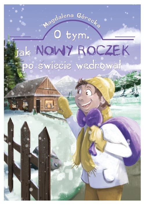 okładka O tym jak Nowy Roczek po świecie wędrował książka | Magdalena Górecka