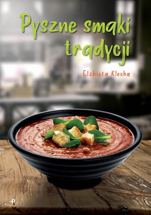 okładka Pyszne smaki tradycji książka | Elżbieta Klecha