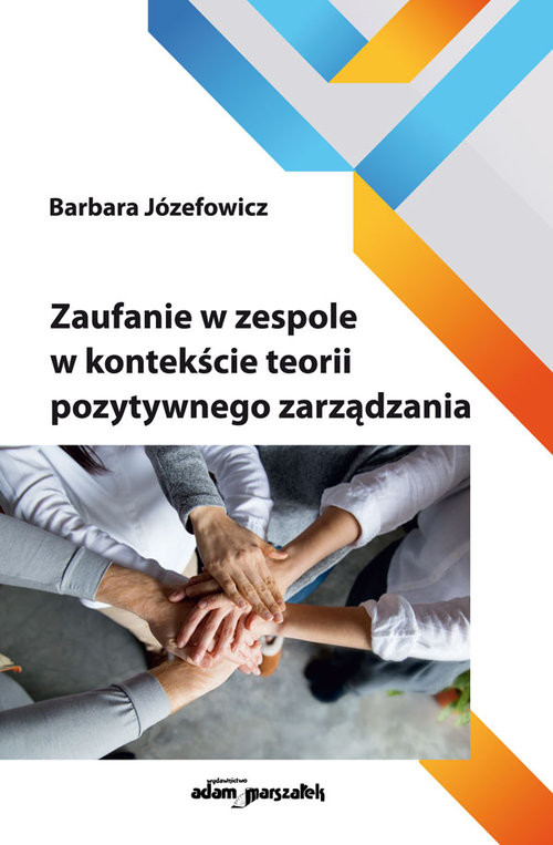 okładka Zaufanie w zespole w kontekście teorii pozytywnego zarządzania książka | Barbara Józefowicz