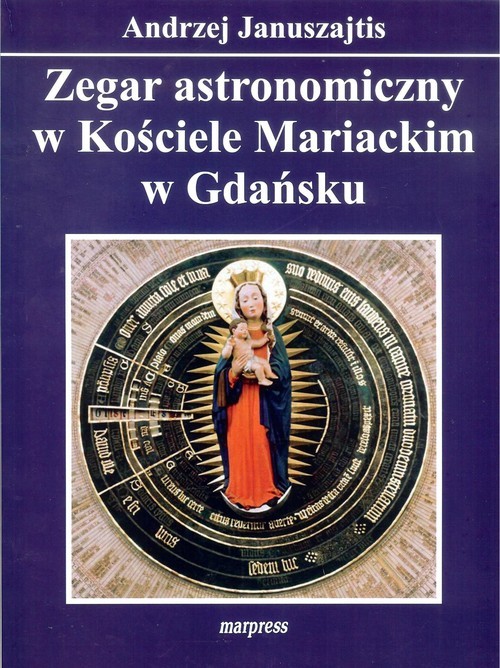 okładka Zegar astronomiczny w Kościele Mariackim w Gdańsku książka | Andrzej Januszajtis