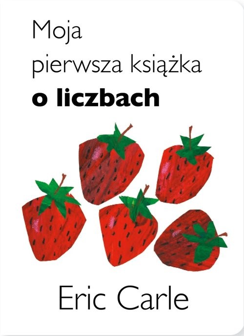 okładka Moja pierwsza książka o liczbach książka | Eric Carle