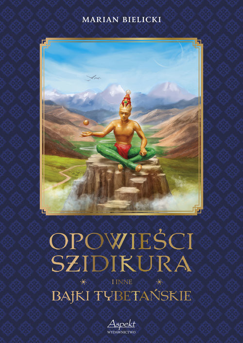 okładka Opowieści Szidikura i inne Bajki Tybetańskie książka | Marian Bielicki