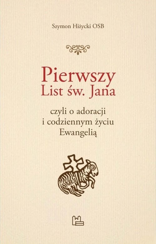 okładka Pierwszy List św. Jana czyli o adoracji i codziennym życiu Ewangelią książka | Hiżycki Szymon
