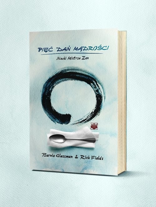 okładka Pięć Dań Mądrości Nauki Mistrza Zen książka | Bernie Glassman, Fields Rick