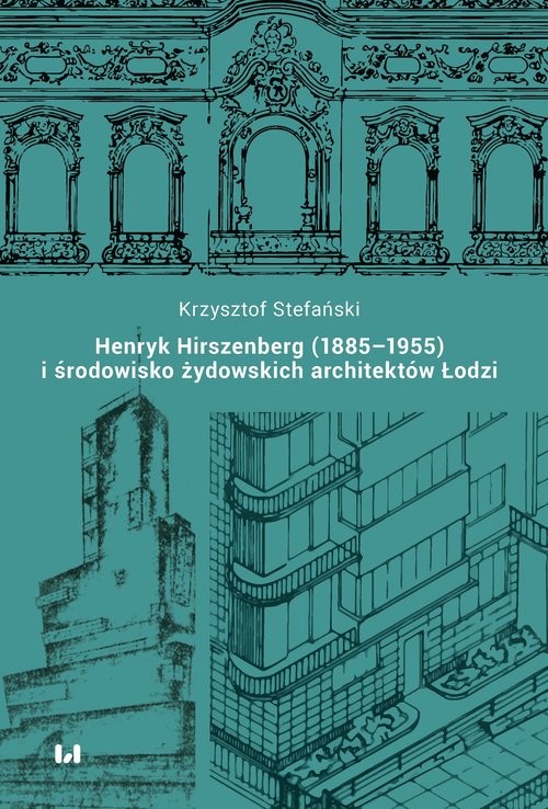 okładka Henryk Hirszenberg (1885-1955) i środowisko żydowskich architektów Łodzi książka | Krzysztof Stefański