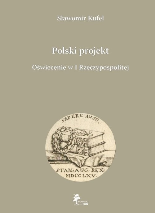 okładka Polski projekt Oświecenie w I Rzeczypospolitej książka | Sławomir Kufel