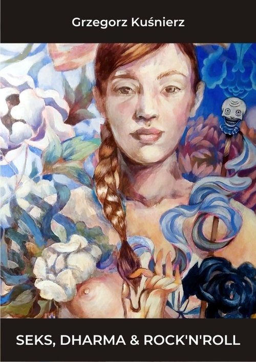 okładka Seks Dharma i Rock n roll książka | Kuśnierz Grzegorz