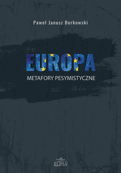 okładka Europa metafory pesymistyczne książka | Borkowski PawełJanusz