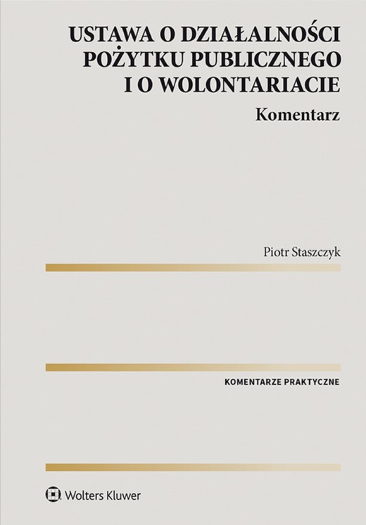 okładka Ustawa o działalności pożytku publicznego i o wolontariacie. Komentarz (pdf) ebook | pdf | Piotr Staszczyk