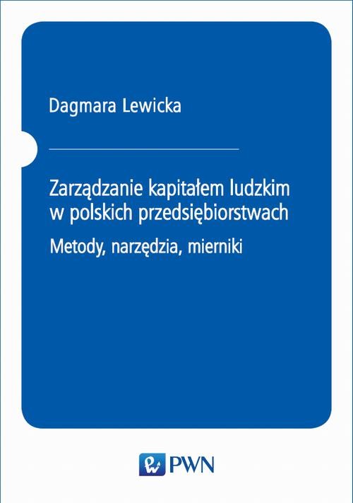 okładka Zarządzanie kapitałem ludzkim w polskich przedsiębiorstwach. Metody, narzędzia, mierniki ebook | epub, mobi | Dagmara Lewicka
