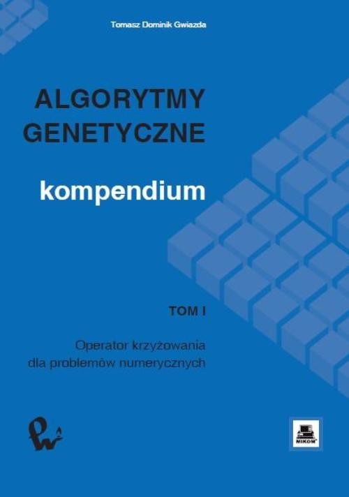 okładka Algorytmy genetyczne. Kompendium, t. 1 ebook | pdf | Tomasz Dominik, Gwiazda