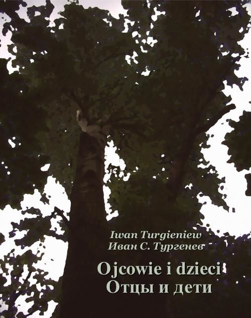 okładka Ojcowie i dzieci. Отцы и дети ebook | epub, mobi | Иван Сергеевич, Тургенев Iwan, Siergiejewicz Turgieniew