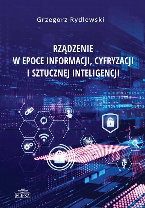 okładka Rządzenie w epoce informacji, cyfryzacji i sztucznej inteligencji ebook | pdf | Grzegorz Rydlewski