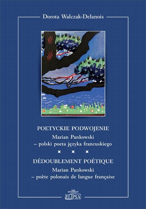 okładka Poetyckie podwojenie. Marian Pankowski - polski poeta języka francuskiego ebook | pdf | Dorota Walczak-Delanois