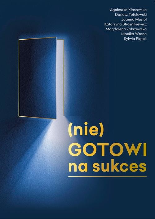 okładka (nie)GOTOWI na Sukces ebook | epub, mobi, pdf | Agnieszka Kłosowska, Dariusz Tetelewski, Joanna Musiol