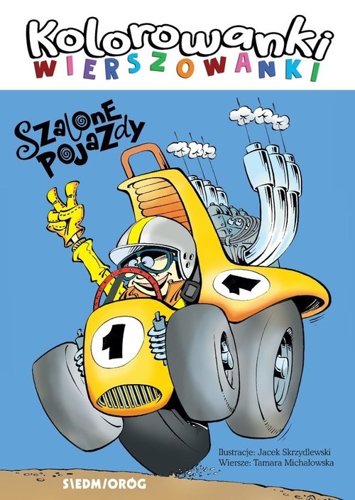 okładka Szalone pojazdy Kolorowanki-wierszowanki książka | Tamara Michałowska, Jacek Skrzydlewski