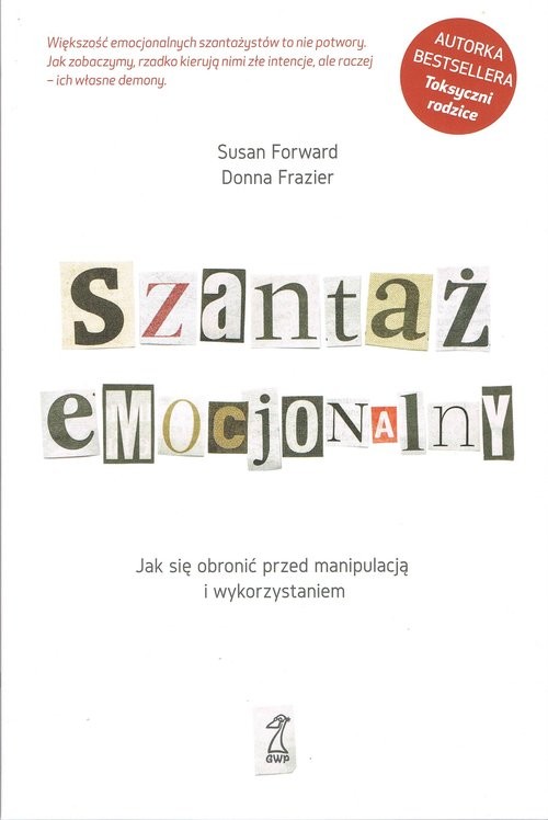 okładka Szantaż emocjonalny. Jak się obronić przed manipulacją i wykorzystaniem książka | Donna Frazier, Susan Forward