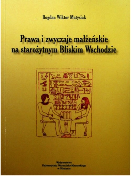 okładka Prawa i zwyczaje małżeńskie na starożytnym Bliskim Wschodzie książka | Matysiak BogdanWiktor