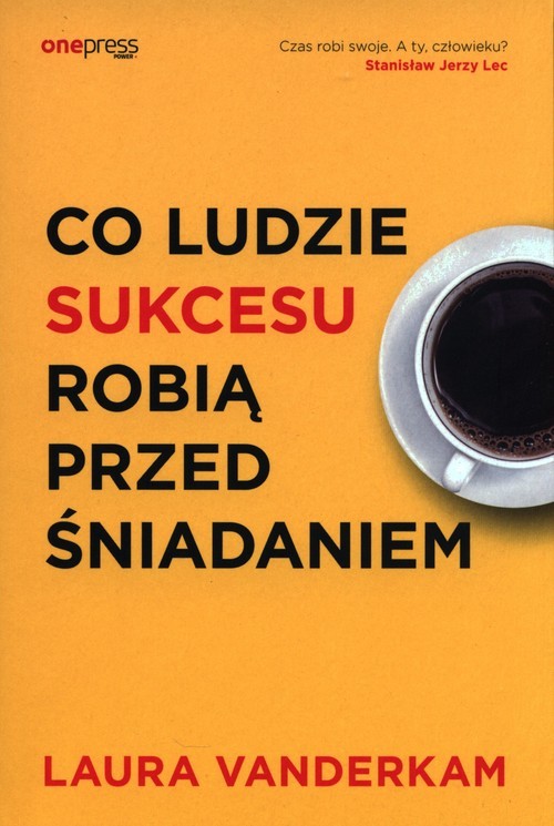 okładka Co ludzie sukcesu robią przed śniadaniem książka | Laura Vanderkam