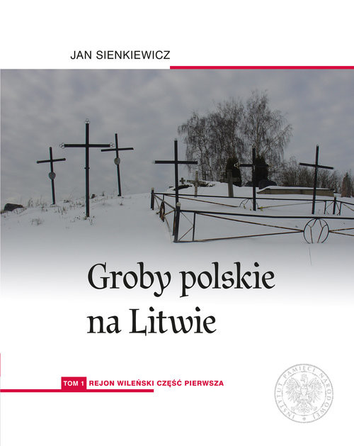 okładka Groby polskie na Litwie Tom 1 Rejon wileński książka | Jan Sienkiewicz