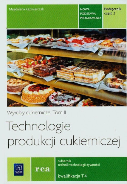 okładka Technologie produkcji cukierniczej Podręcznik Część 2 Zasadnicza szkoła zawodowa książka | Kaźmierczak Magdalena