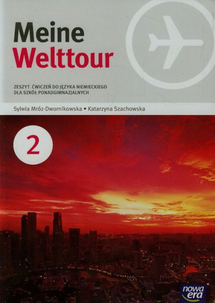 okładka Meine Welttour 2 Zeszyt ćwiczeń Szkoła ponadgimnazjalna książka | Mróz-Dwornikowska Sylwia, Katarzyna Szachowska