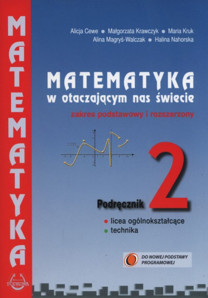 okładka Matematyka w otaczającym nas świecie 2 Podręcznik Zakres podstawowy i rozszerzony Szkoły ponadgimnazjalne książka | Alicja Cewe, Małgorzata Krawczyk, Maria Kruk