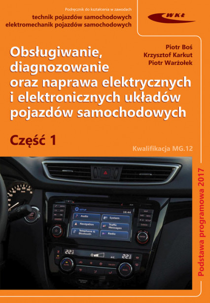 okładka Obsługiwanie, diagnozowanie oraz naprawa elektrycznych i elektronicznych układów pojazdów samochodow książka | Piotr Boś, Krzysztof Karkut, Piotr Warżołek