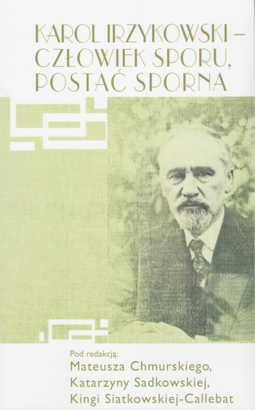 okładka Karol Irzykowski - człowiek sporu, postać sporna ebook | epub, mobi | Pod Redakcją, Matuesza Chmurskiego, Katarzyny Sadko