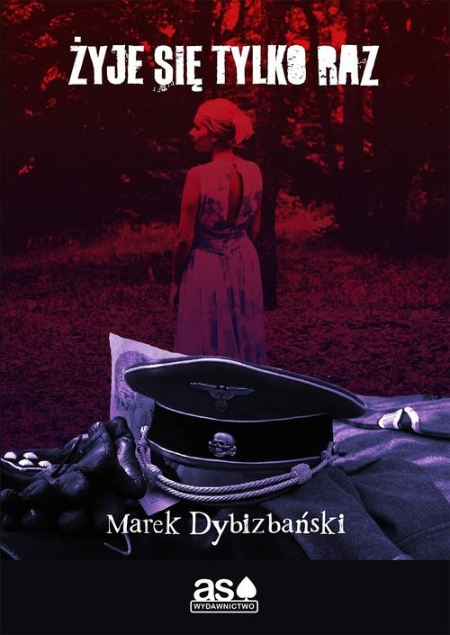 okładka Żyje się tylko raz / As Pik książka | Dybizbański Marek