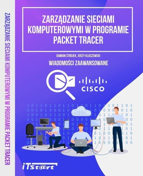 okładka Zarządzanie sieciami komputerowymi w programie Packet Tracer ebook | pdf | Jerzy Kluczewski, Damian Strojek