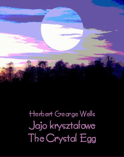 okładka Jajo kryształowe. The Crystal Egg ebook | epub, mobi | Herbert George Wells