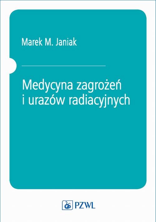 okładka Medycyna zagrożeń i urazów radiacyjnych ebook | epub, mobi | Marek M. Janiak