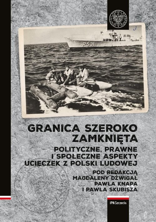 okładka Granica szeroko zamknięta. Polityczne, prawne i społeczne  aspekty ucieczek z Polski Ludowej książka