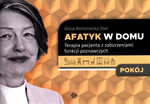 okładka Afatyk w domu Pokój Terapia pacjenta z zaburzeniami funkcji poznawczych książka | Alicja Rominiecka-Stec